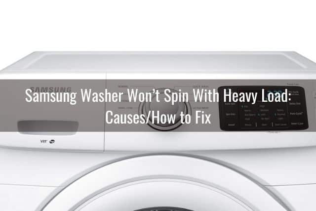 Samsung Washer Won’t Spin With Heavy Load: Causes/How to Fix