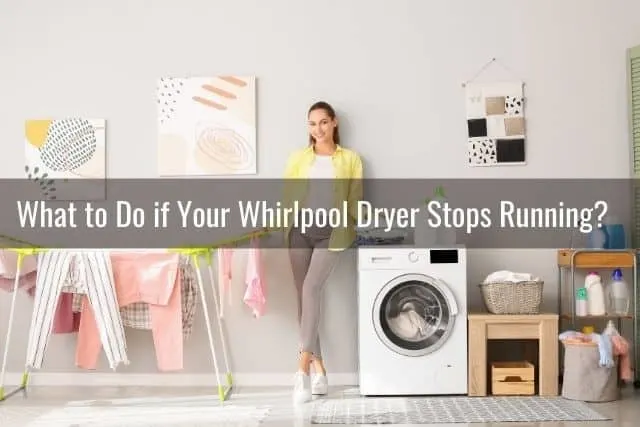 What to Do if Your Whirlpool Dryer Stops Running? 
