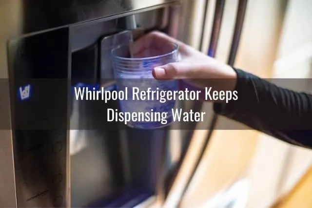 Whirlpool Refrigerator Keeps Dispensing Water