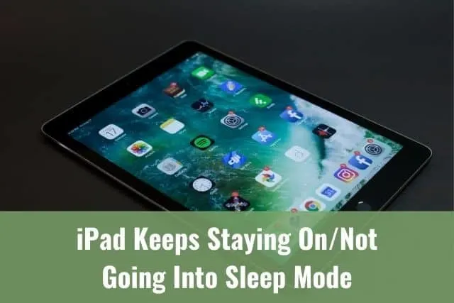 iPad Keeps Staying On/Not Going Into Sleep Mode