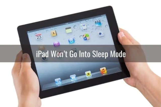 iPad Won’t Go Into Sleep Mode