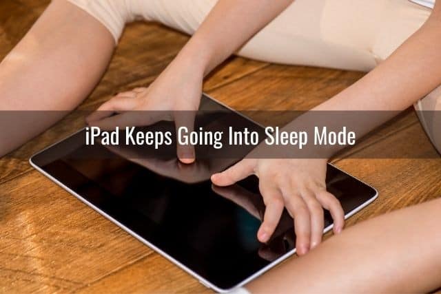 iPad Keeps Going Into Sleep Mode