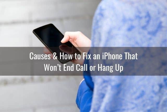 Causes & How to Fix an iPhone That Won’t End Call or Hang Up