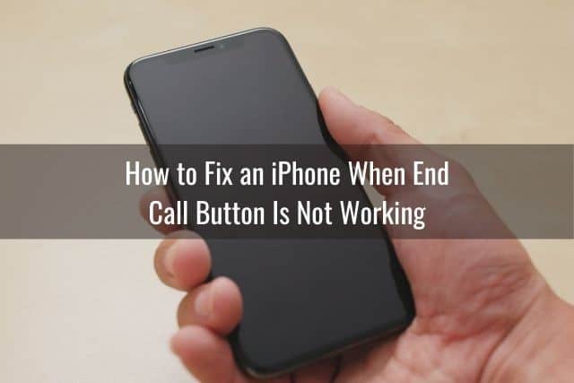 How to Fix an iPhone When End Call Button Is Not Working