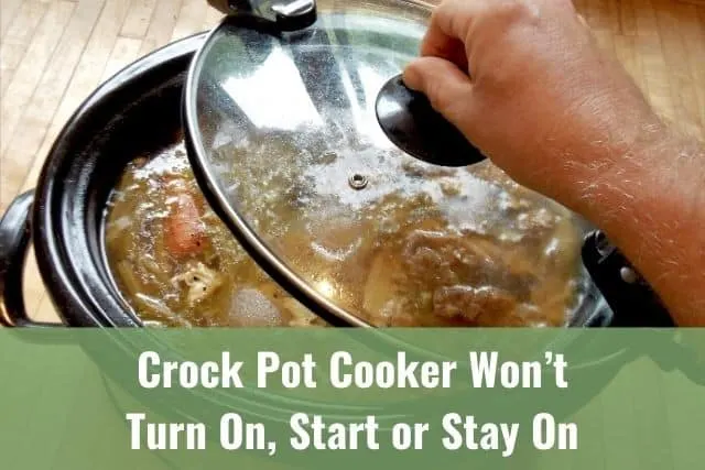 Crock Pot Cooker Won’t Turn On, Start or Stay On