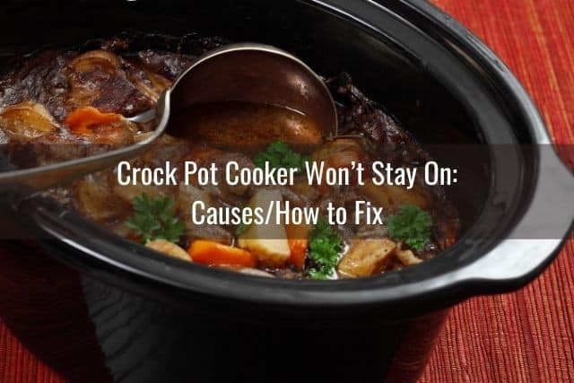 Crock Pot Cooker Won’t Stay On: Causes/How to Fix