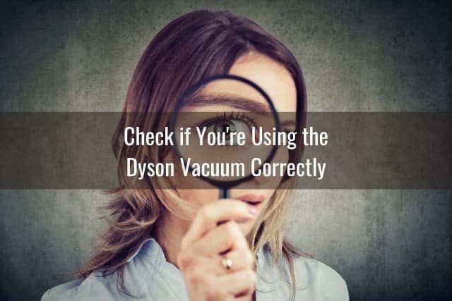 Check if You're Using the Dyson Vacuum Correctly