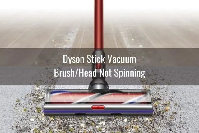 Dyson Stick Vacuum Brush/Head Not Spinning