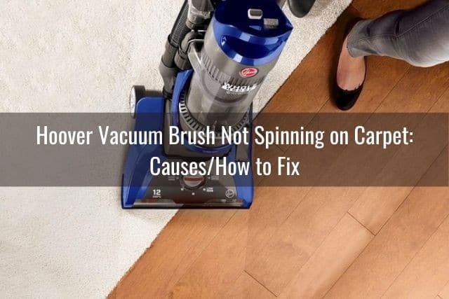 Hoover Vacuum Brush Non Spinning sul tappeto: Cause / Come risolvere