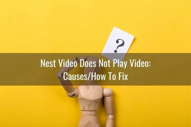 Nest Video Does Not Play Video: Causes/How To Fix