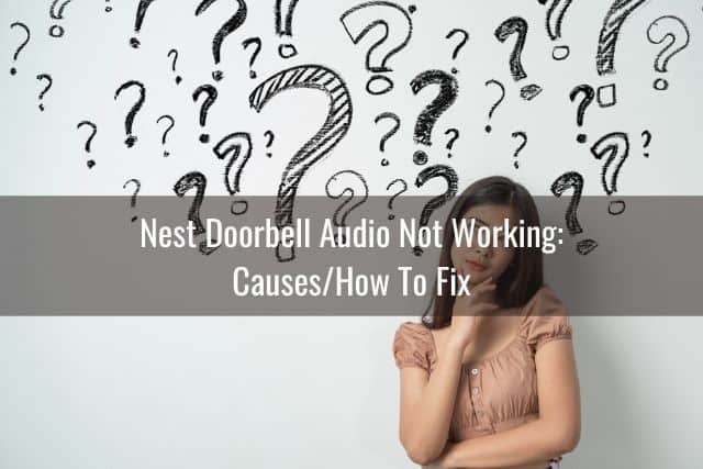 Nest Doorbell Audio Not Working: Causes/How To Fix