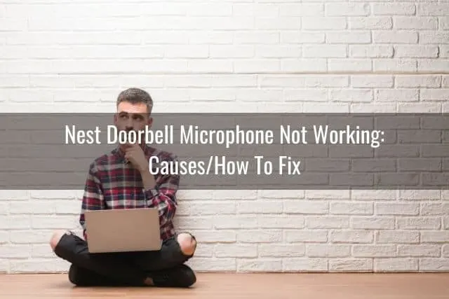 Nest Doorbell Microphone Not Working: Causes/How To Fix