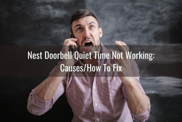 Nest Doorbell Quiet Time Not Working: Causes/How To Fix