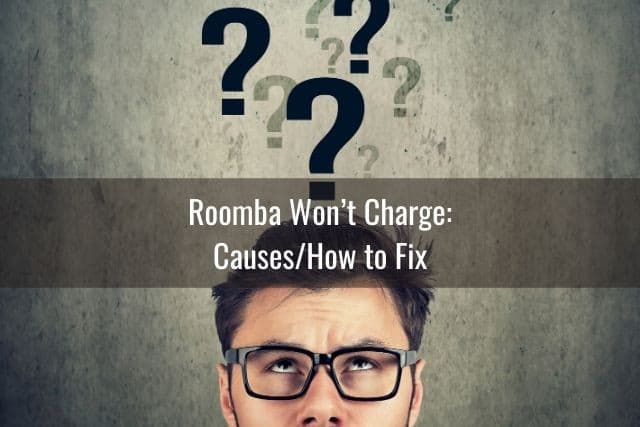 Roomba Won’t Charge: Causes/How to Fix