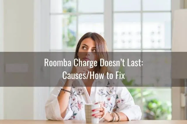 Roomba Charge Doesn’t Last: Causes/How to Fix