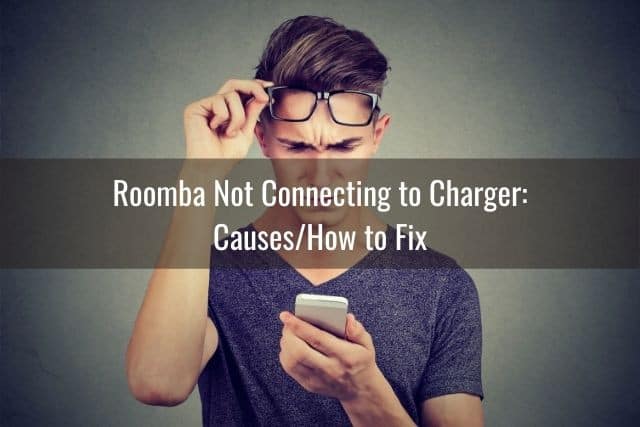 Roomba Not Connecting to Charger: Causes/How to Fix