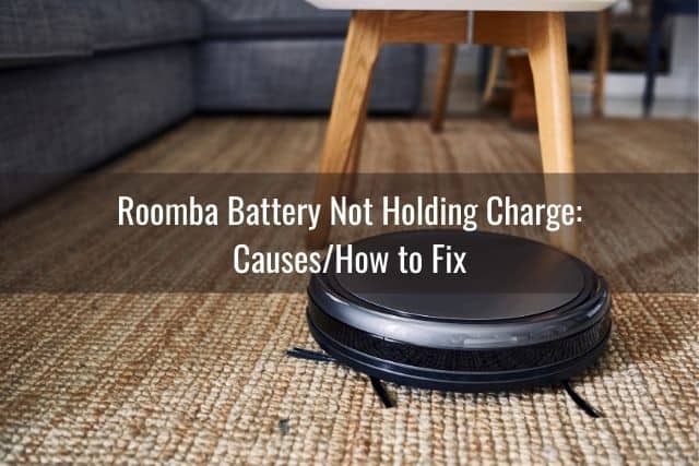 Roomba Battery Not Holding Charge: Causes/How to Fix