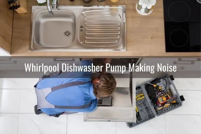Whirlpool Dishwasher Pump Making Noise