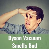 Dyson Vacuum Smells Bad