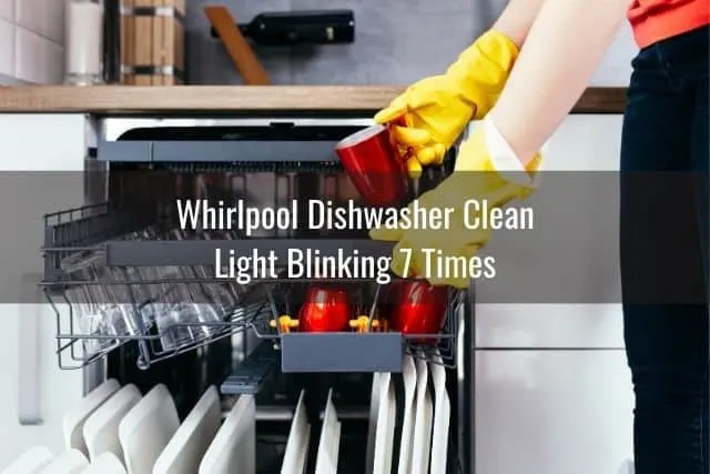 Whirlpool Dishwasher Clean Light Blinking 7 Times
