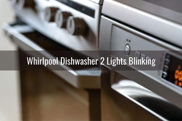 Whirlpool Dishwasher 2 Lights Blinking