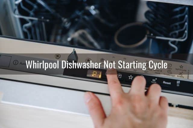 Whirlpool Dishwasher Not Starting Cycle