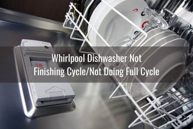 Whirlpool Dishwasher Not Finishing Cycle/Not Doing Full Cycle