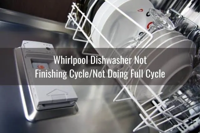 Whirlpool Dishwasher Not Finishing Cycle/Not Doing Full Cycle