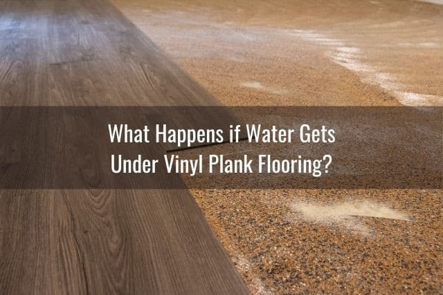 Water Get Through Vinyl Plank Flooring, What To Do If Water Gets Under Vinyl Laminate Flooring