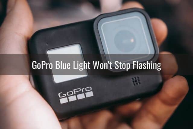 GoPro Blue Flashing Or Blue Light Won't Turn On/Off - Ready To DIY