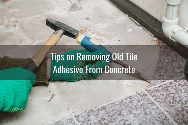 Remove Old Tile Adhesive From Concrete, How To Remove Ceramic Tile Glue From Concrete Floor
