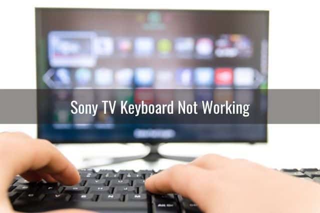 Far away Capillaries bark Sony TV Keyboard Not Working (Not Showing/Not Supported/How To) - Ready To  DIY