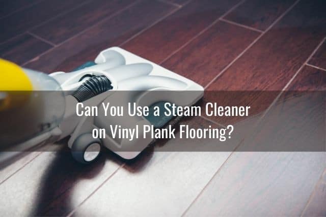 Vinyl Plank Flooring, Can You Steam Clean Waterproof Vinyl Flooring