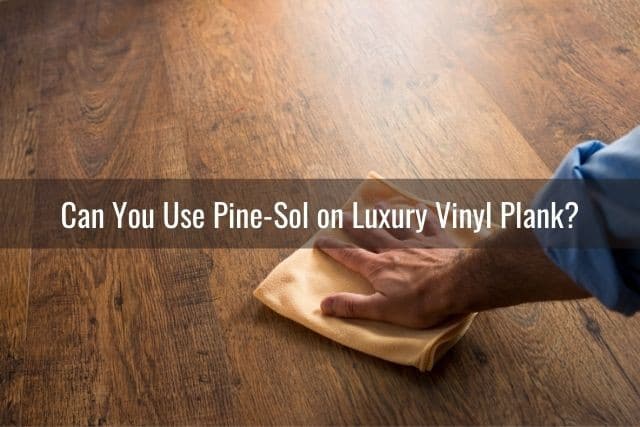 Vinyl Plank Flooring, Pine Sol Safe On Laminate Floors
