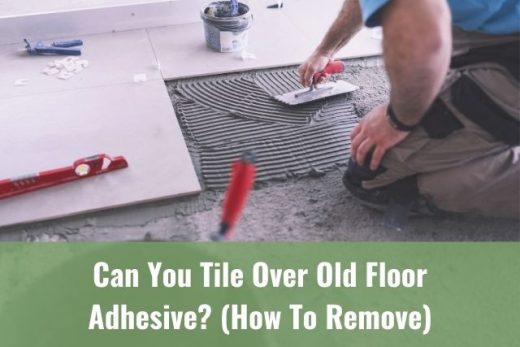 Can You Tile Over Old Adhesive