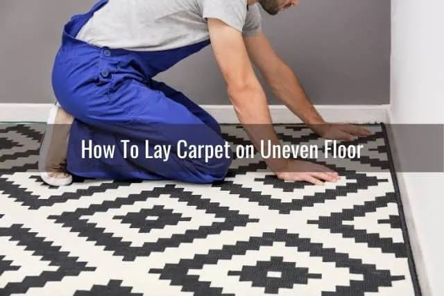 Handyman installing carpet flooring
