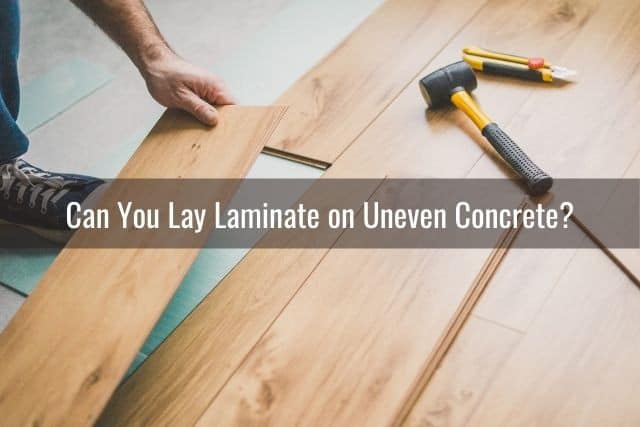 Install Laminate On Uneven Concrete, How To Put Laminate Flooring Down On Concrete