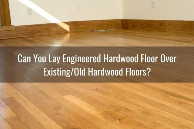 Existing Hardwood Floors, What Do You Lay Under Hardwood Floors