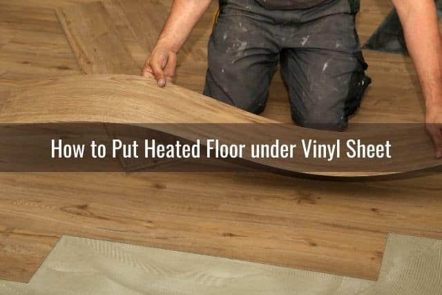 Put Heated Floor Under Vinyl Flooring, What To Put Under Vinyl Flooring