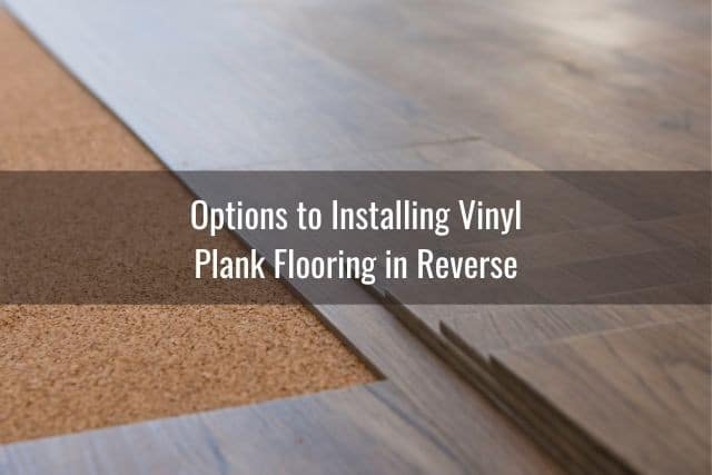 Install Vinyl Plank Backwards, Installing Laminate Flooring In Reverse