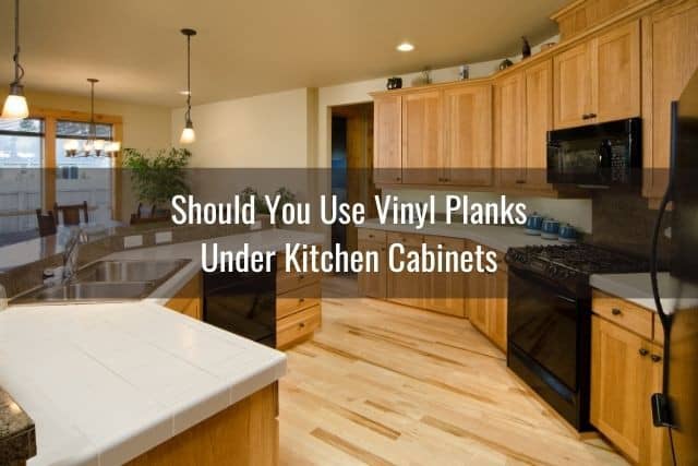 Vinyl Plank Under Cabinets Appliances, Installing Vinyl Flooring Over Kitchen Cabinets