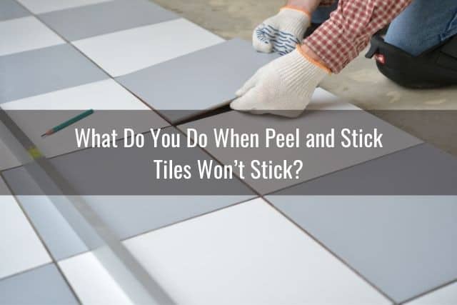 Ceramic Floor Tile Not Sticking Ready, How To Put Down Stick Tile