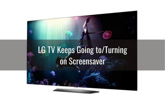 LG TV Screensaver (Keeps Turning On
