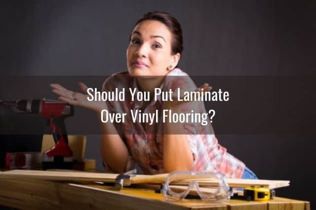 Lay Laminate Over Vinyl Flooring, Can You Lay Laminate Flooring Over Vinyl