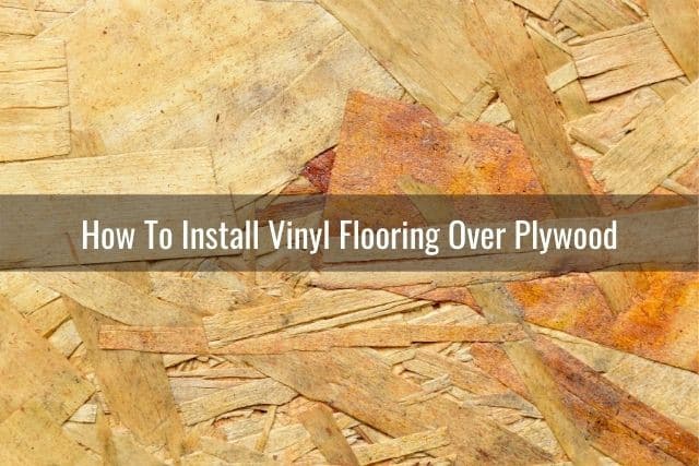Can You Lay Vinyl Flooring Over Plywood, What Type Of Plywood For Vinyl Flooring