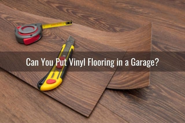 Can You Put Vinyl Flooring In A Garage, Can Vinyl Plank Flooring Be Used In A Garage