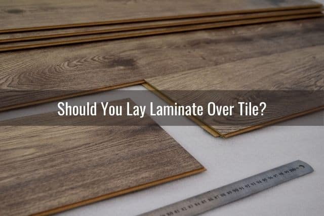 Lay Laminate Over Tile, Installing Laminate Over Ceramic Tile