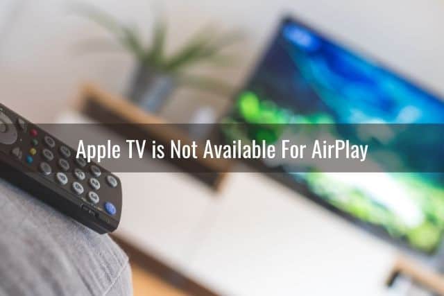 Apple Tv Airplay Not Working, Why Is My Apple Tv Not Mirroring Full Screen