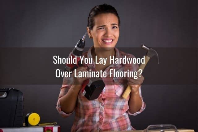 Can You Lay Hardwood Over Laminate Flooring? - Ready To DIY