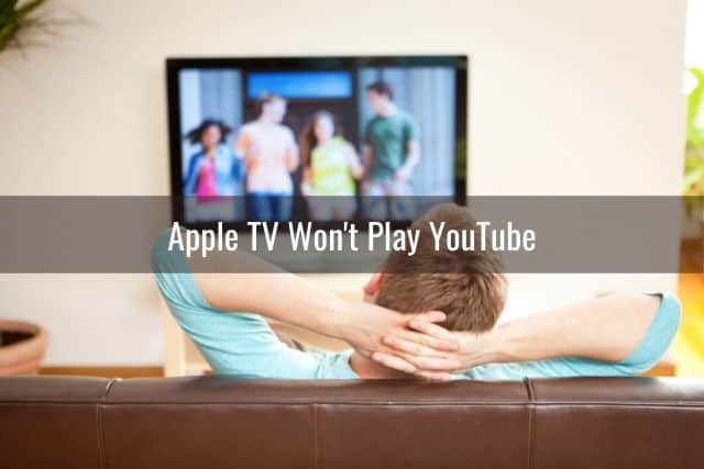 Apple Tv Youtube Not Working Ready To Diy